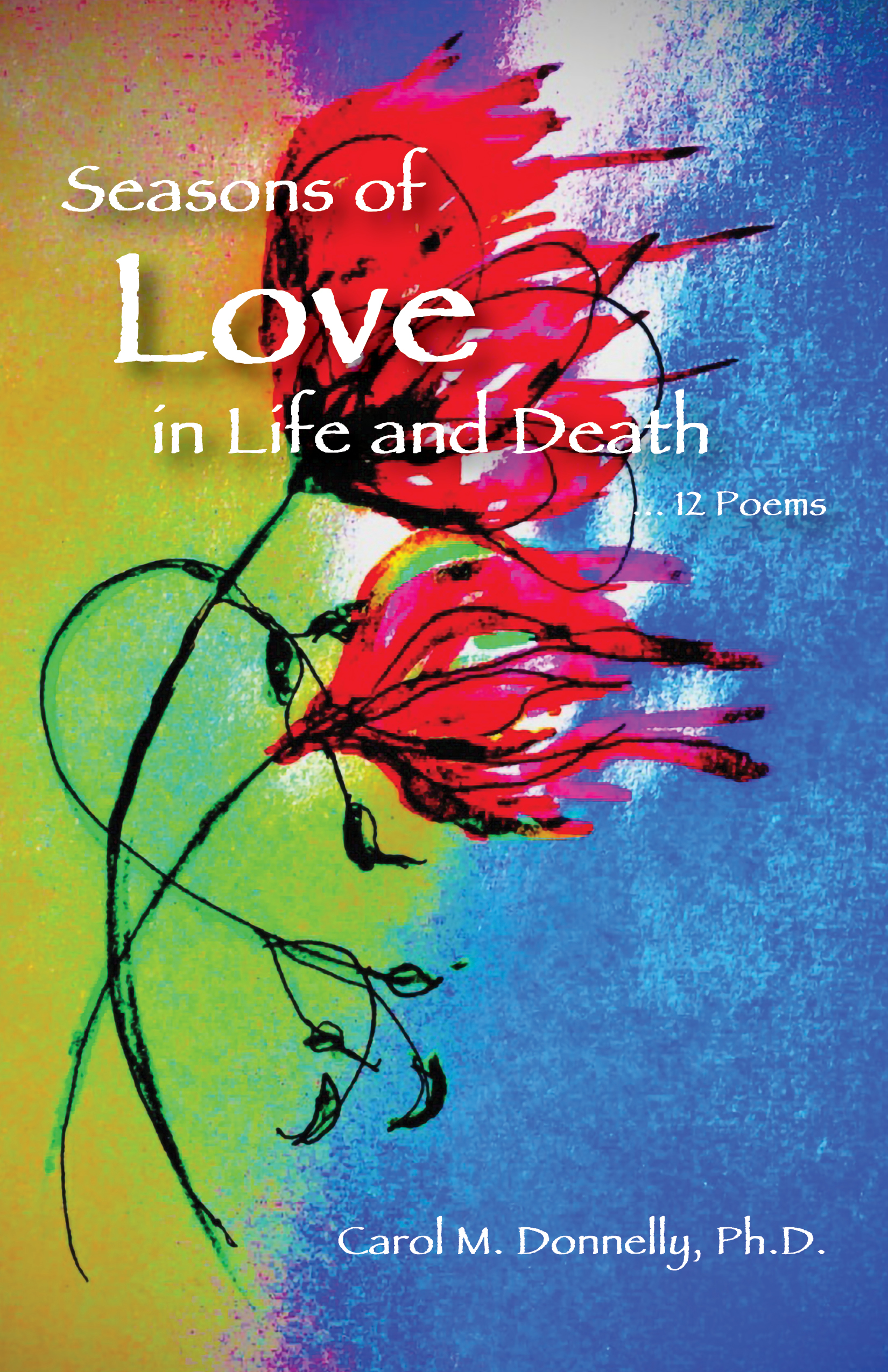 Seasons of Love in Life and Death ... 12 Poems Paperback – January 18, 2023