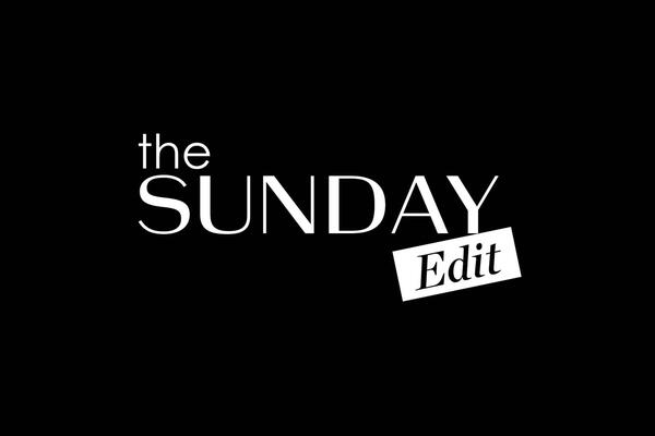 The Sunday Edit